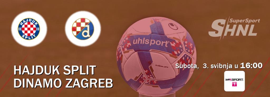 Izravni prijenos utakmice Hajduk Split i Dinamo Zagreb pratite uživo na MAXSport1 (subota, 3. svibnja u 16:00). Izravni prijenos utakmice Hajduk Split i Dinamo Zagreb pratite uživo na MAXSport1 (subota, 3. svibnja u 16:00).