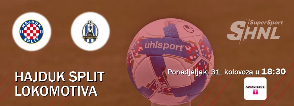 Izravni prijenos utakmice Hajduk Split i Lokomotiva pratite uživo na <b>MAXSport1</b> (ponedjeljak, 31. kolovoza u 18:30). Izravni prijenos utakmice Hajduk Split i Lokomotiva pratite uživo na <b>MAXSport1</b> (ponedjeljak, 31. kolovoza u 18:30).
