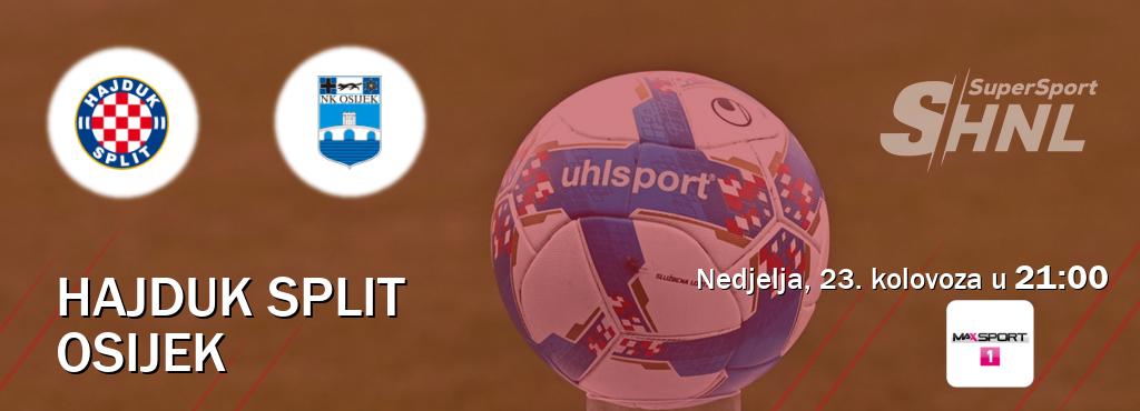 Izravni prijenos utakmice Hajduk Split i Osijek pratite uživo na MAXSport1 (nedjelja, 23. kolovoza u 21:00). Izravni prijenos utakmice Hajduk Split i Osijek pratite uživo na MAXSport1 (nedjelja, 23. kolovoza u 21:00).
