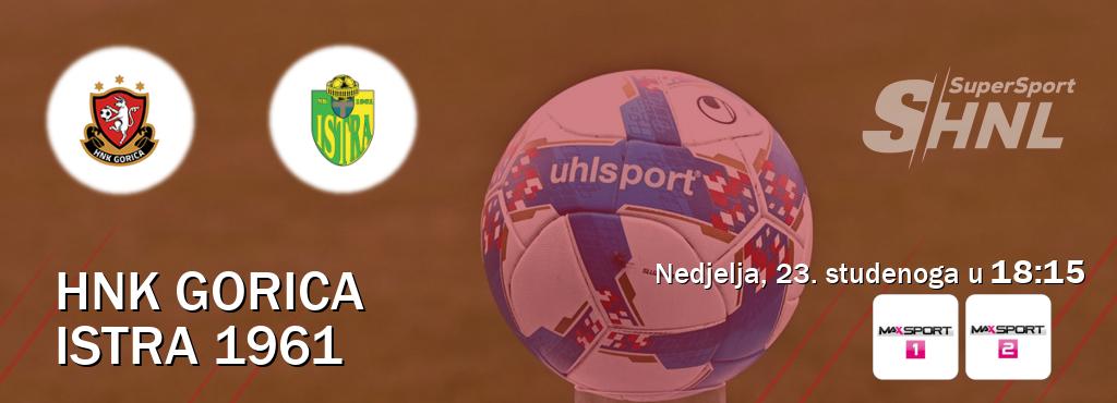 Izravni prijenos utakmice HNK Gorica i Istra 1961 pratite uživo na <b>MAXSport1 i MAXSport2</b> (nedjelja, 23. studenoga u  18:15).