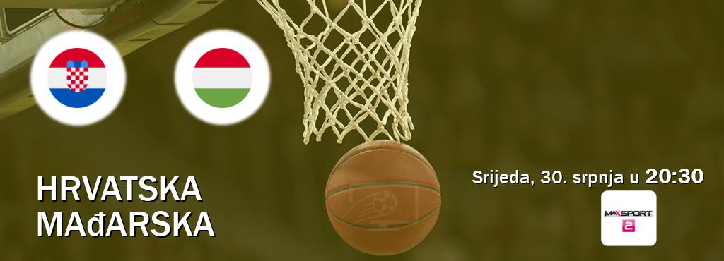 Izravni prijenos utakmice Hrvatska i Mađarska pratite uživo na MAXSport2 (srijeda, 30. srpnja u  20:30).