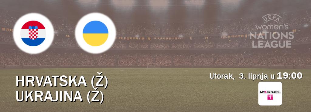 Izravni prijenos utakmice Hrvatska (Ž) i Ukrajina (Ž) pratite uživo na MAXSport1 (utorak, 3. lipnja u 19:00). Izravni prijenos utakmice Hrvatska (Ž) i Ukrajina (Ž) pratite uživo na MAXSport1 (utorak, 3. lipnja u 19:00).