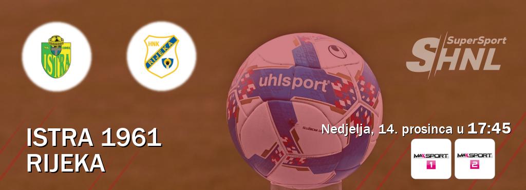 Izravni prijenos utakmice Istra 1961 i Rijeka pratite uživo na MAXSport1 i MAXSport2 (nedjelja, 14. prosinca u  17:45).