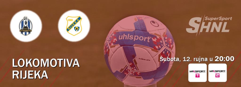Izravni prijenos utakmice Lokomotiva i Rijeka pratite uživo na MAXSport1 i MAXSport2 (subota, 12. rujna u 20:00). Izravni prijenos utakmice Lokomotiva i Rijeka pratite uživo na MAXSport1 i MAXSport2 (subota, 12. rujna u 20:00).