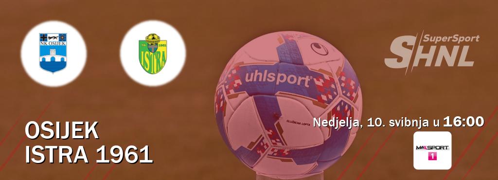 Izravni prijenos utakmice Osijek i Istra 1961 pratite uživo na <b>MAXSport1</b> (nedjelja, 10. svibnja u  16:00).
