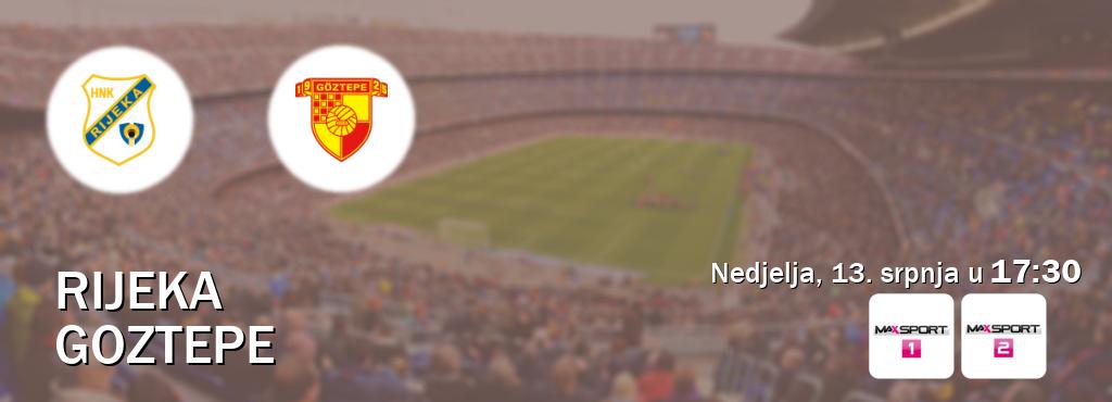 Izravni prijenos utakmice Rijeka i Goztepe pratite uživo na MAXSport1 i MAXSport2 (nedjelja, 13. srpnja u 17:30). Izravni prijenos utakmice Rijeka i Goztepe pratite uživo na MAXSport1 i MAXSport2 (nedjelja, 13. srpnja u 17:30).