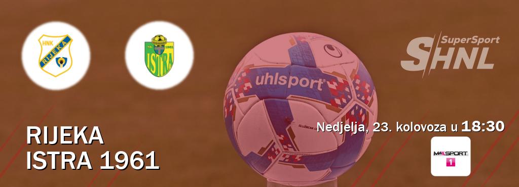 Izravni prijenos utakmice Rijeka i Istra 1961 pratite uživo na <b>MAXSport1</b> (nedjelja, 23. kolovoza u 18:30). Izravni prijenos utakmice Rijeka i Istra 1961 pratite uživo na <b>MAXSport1</b> (nedjelja, 23. kolovoza u 18:30).
