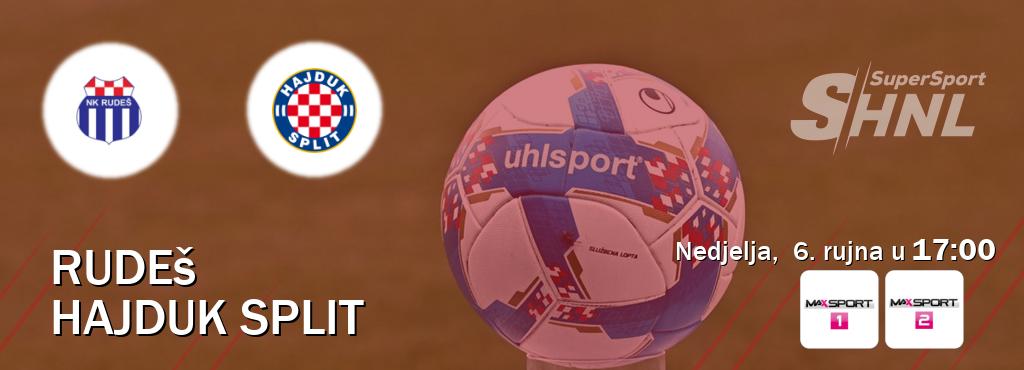 Izravni prijenos utakmice Rudeš i Hajduk Split pratite uživo na MAXSport1 i MAXSport2 (nedjelja, 6. rujna u 17:00). Izravni prijenos utakmice Rudeš i Hajduk Split pratite uživo na MAXSport1 i MAXSport2 (nedjelja, 6. rujna u 17:00).