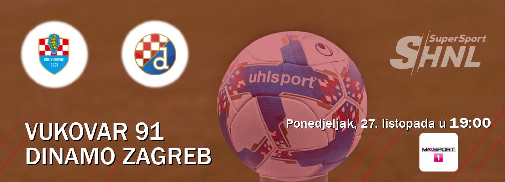 Izravni prijenos utakmice Vukovar 91 i Dinamo Zagreb pratite uživo na MAXSport1 (ponedjeljak, 27. listopada u 19:00). Izravni prijenos utakmice Vukovar 91 i Dinamo Zagreb pratite uživo na MAXSport1 (ponedjeljak, 27. listopada u 19:00).