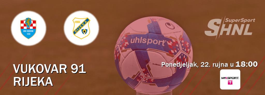 Izravni prijenos utakmice Vukovar 91 i Rijeka pratite uživo na <b>MAXSport1</b> (ponedjeljak, 22. rujna u  18:00).